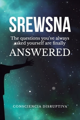 Srewsna: The questions you've ALWAYS asked yourself finally have ANSWERS by Santisteban, Sebastian