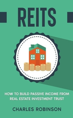 Reits: How to Build Passive Income from Real Estate Investment Trust Paperback Creek Ridge Publishing