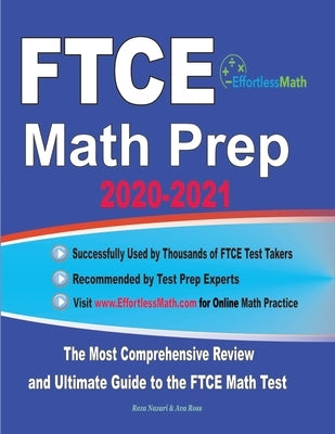 FTCE Math Prep 2020-2021: The Most Comprehensive Review and Ultimate Guide to the FTCE General Knowledge Math Test Paperback Effortless Math Education