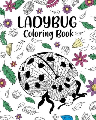 Ladybug Coloring Book: Gifts for Ladybug Lovers, Coloring, Insecta Coloring Book, Activity Coloring Paperback Blurb