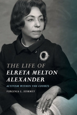 Life of Elreta Melton Alexander: Activism Within the Courts Paperback University of Georgia Press