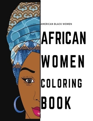 black african american women coloring book: african fahsion women coloring book for adults the best stress relieve coloring book for adults Paperback Independently Published