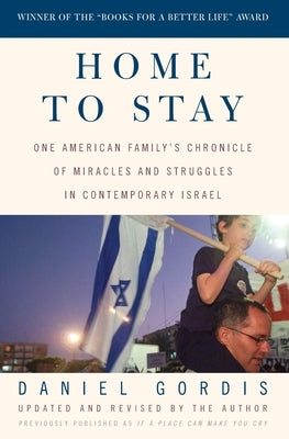 Home to Stay: One American Family's Chronicle of Miracles and Struggles in Contemporary Israel Paperback Three Rivers Press (CA)