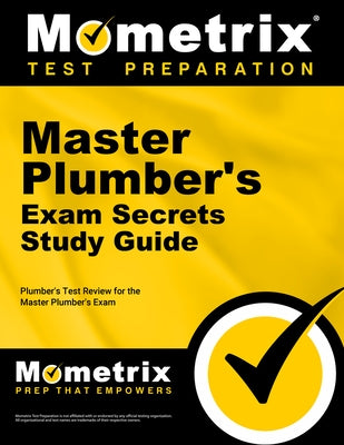 Master Plumber's Exam Secrets Study Guide: Plumber's Test Review for the Master Plumber's Exam Paperback Mometrix Media LLC