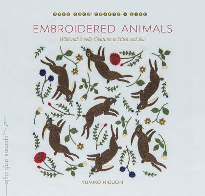 Embroidered Animals: Wild and Woolly Creatures to Stitch and Sew Paperback Roost Books