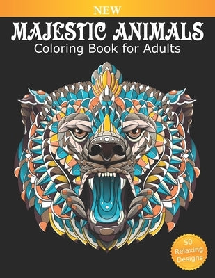 Coloring Book for Adults Majestic Animals: 50 Beautiful Designs for Relaxation and Stress Relief, Great Stress Relieving Gift for Women and Men Paperback Independently Published