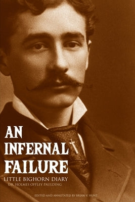 An Infernal Failure: Little Bighorn Diary Paperback Independently Published