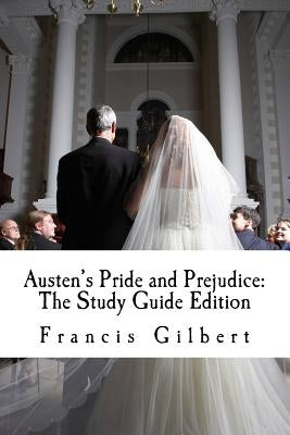 Austen's Pride and Prejudice: The Study Guide Edition: Complete text & integrated study guide Paperback Createspace Independent Publishing Platform