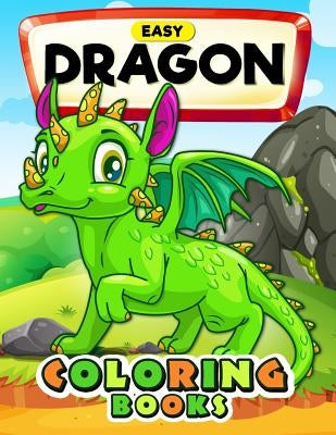 Easy Dragon Coloring Books: Cute Coloring Book Easy, Fun, Beautiful Coloring Pages Paperback Createspace Independent Publishing Platform