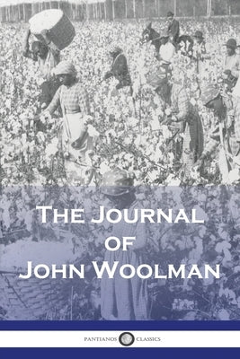 The Journal of John Woolman Paperback Pantianos Classics