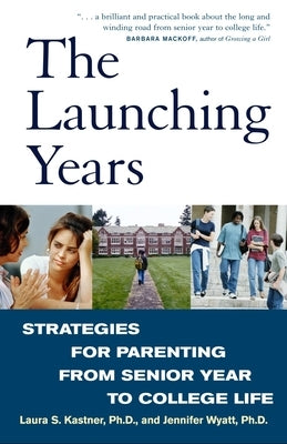The Launching Years: Strategies for Parenting from Senior Year to College Life Paperback Harmony/Rodale