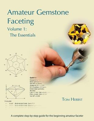 Amateur Gemstone Faceting Volume 1: The Essentials Paperback Facetable Books