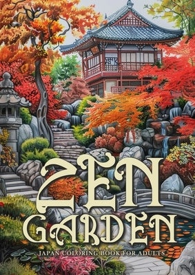 Zen Garden Japan Coloring Book for Adults: Japanese Coloring Book for Adults Japanese Garden Coloring Book for Adults Meditation A4 Paperback Monsoon Publishing LLC Sonja LIDL Info@monsoo