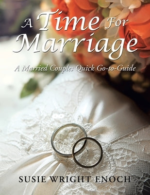 A Time for Marriage: A Married Couples Quick Go-To-Guide Paperback Xlibris Us