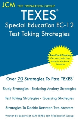 TEXES Special Education EC-12 - Test Taking Strategies: TEXES 161 Exam - Free Online Tutoring - New 2020 Edition - The latest strategies to pass your Paperback Jcm Test Preparation Group
