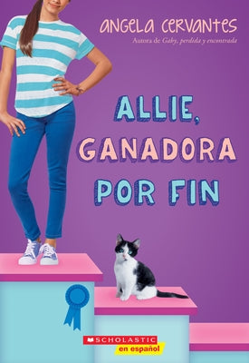 Allie, Ganadora Por Fin (Allie, First at Last): A Wish Novel by Cervantes, Angela