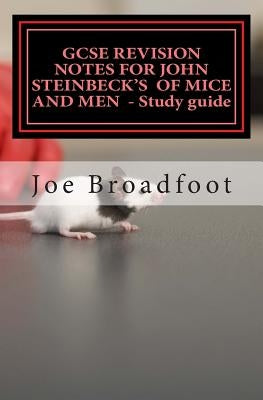 GCSE REVISION NOTES FOR JOHN STEINBECK'S OF MICE AND MEN - Study guide: All chapters, page-by-page analysis Paperback Createspace Independent Publishing Platform
