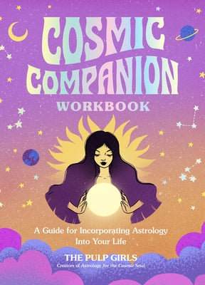Cosmic Companion Workbook: A Guide for Incorporating Astrology Into Your Life Paperback Rock Point