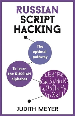 Russian Script Hacking: The Optimal Pathway to Learning the Russian Alphabet Paperback Teach Yourself