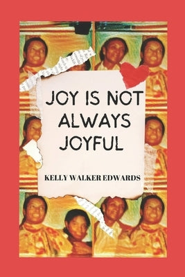 Joy Is Not Always Joyful: A Saga Paperback Kelly Walker Edwards