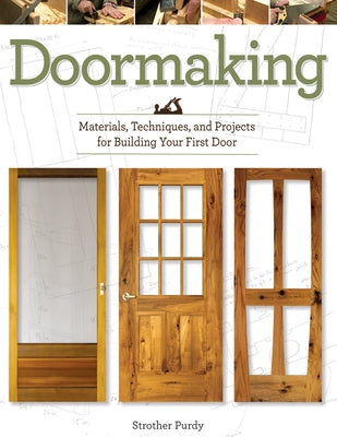 Doormaking: Materials, Techniques, and Projects for Building Your First Door Paperback Linden Publishing