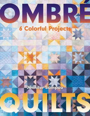 Ombré Quilts: 6 Colorful Projects Paperback C&T Publishing