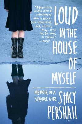 Loud in the House of Myself: Memoir of a Strange Girl W. W. Norton & Company