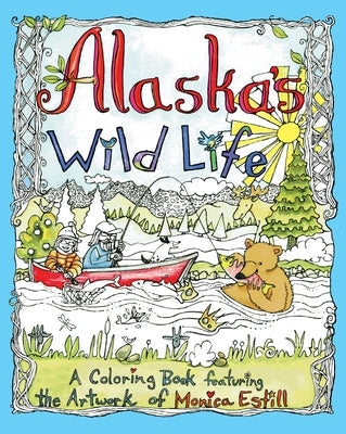 Alaska's Wild Life: A Coloring Book Featuring the Artwork of Monica Estill Paperback Alaska Northwest Books