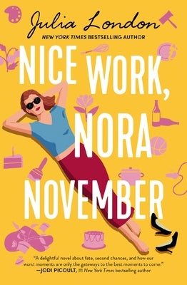 Nice Work, Nora November: A Novel about Second Chances by London, Julia