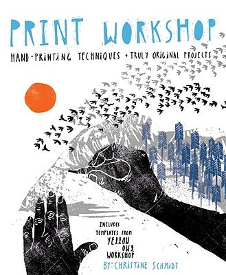 Print Workshop: Hand-Printing Techniques + Truly Original Projects Paperback Potter Craft