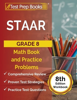 STAAR Grade 8 Math Book and Practice Problems [8th Edition Workbook] Paperback Test Prep Books