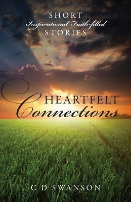 Heartfelt Connections: Short Inspirational Faith-Filled Stories Paperback Outskirts Press
