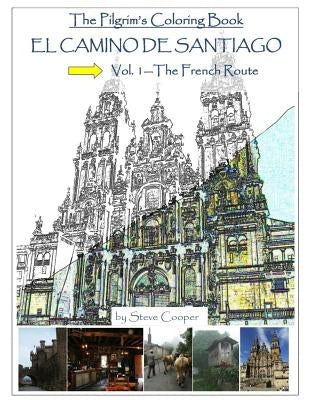 El Camino de Santiago: Vol. 1--The French Route Paperback Createspace Independent Publishing Platform