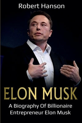 Elon Musk: A Biography of Billionaire Entrepreneur Elon Musk Paperback Ingram Publishing
