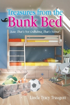 Treasures From The Bunkbed: Naw, That's Not Grandma, That's Neena! Paperback Christian Faith