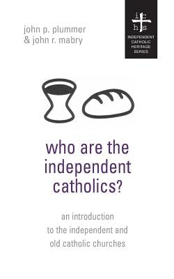 Who Are the Independent Catholics? Paperback Apocryphile Press