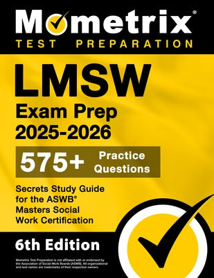 Lmsw Exam Prep 2025-2026 - 575+ Practice Questions, Secrets Study Guide for the ASWB Masters Social Work Certification: [6th Edition] by Bowling, Matthew