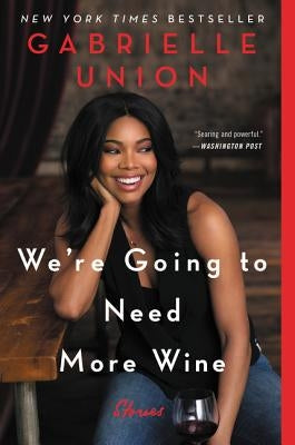 We're Going to Need More Wine: Stories That Are Funny, Complicated, and True Paperback Dey Street Books