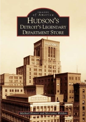 Hudson's: Detroit's Legendary Department Store Paperback Arcadia Publishing (SC)
