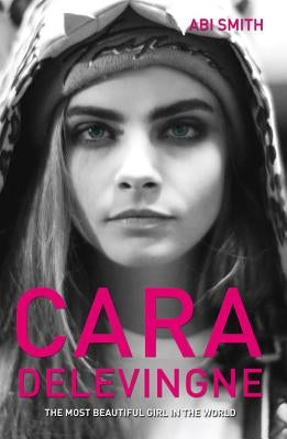 Cara Delevingne -The Most Beautiful Girl in the World Paperback John Blake