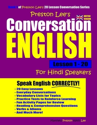 Preston Lee's Conversation English For Hindi Speakers Lesson 1 - 20 (British Version) Paperback Independently Published