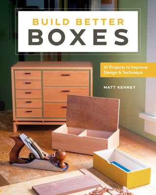 Build Better Boxes: 10 Projects to Improve Design & Technique Paperback Blue Hills Press