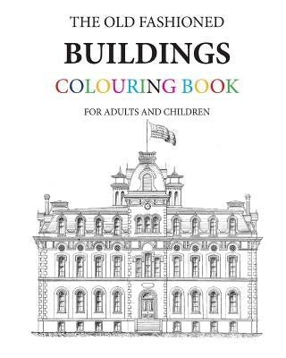 The Old Fashioned Buildings Colouring Book Paperback Createspace Independent Publishing Platform