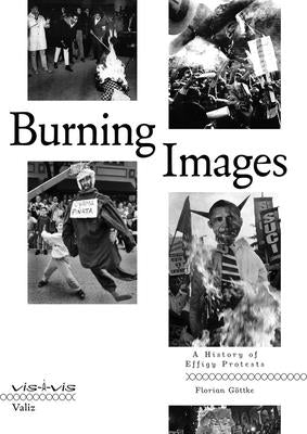 Burning Images: A History of Effigy Protests Paperback Valiz