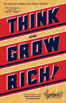 Think and Grow Rich(r): The Original, an Official Publication of the Napoleon Hill Foundation(r) by Hill, Napoleon