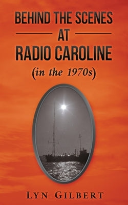 Behind the Scenes at Radio Caroline (in the 1970s) Paperback Wolloomooloo