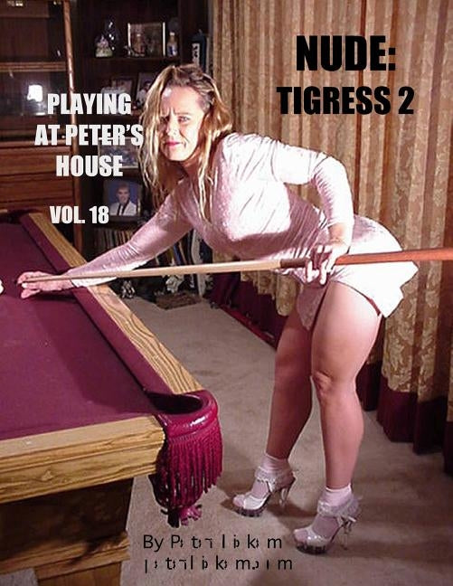 Nude: Tigress 2: Playing At Peter's House by Dickem, Peter
