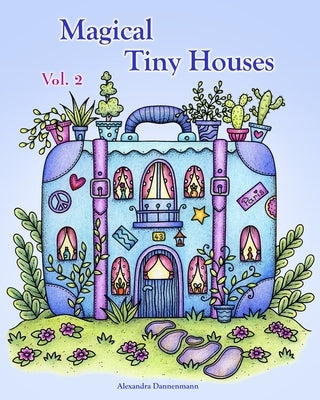 Magical Tiny Houses - Volume 2: Relax and dream &#8210; a coloring book for adults. Paperback Independently Published