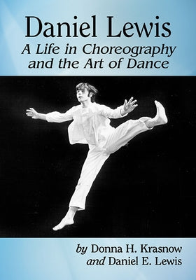 Daniel Lewis: A Life in Choreography and the Art of Dance Paperback McFarland and Company, Inc.