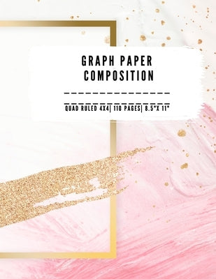 Graph Paper Composition: QUAD RULLED 4X4, Grid paper notebook 110 PAGES Large 8.5 X 11 Large size graph paper composition perfect for either ta Paperback Appleton